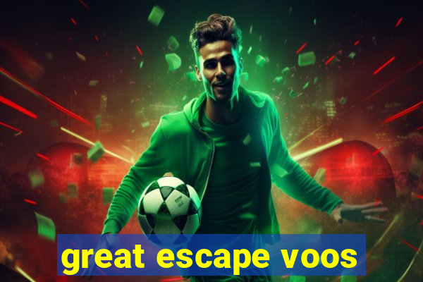 great escape voos